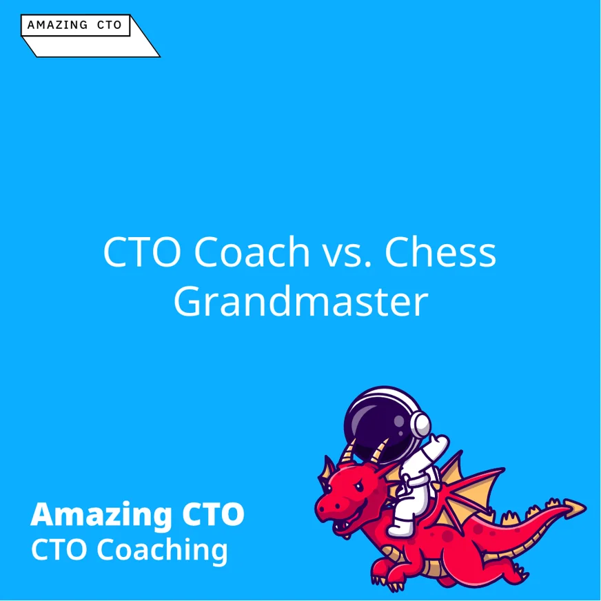 CTO Coach vs. Chess Grandmaster